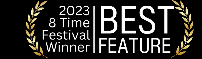 2023 — 8-Time Festival Winner, Best Feature